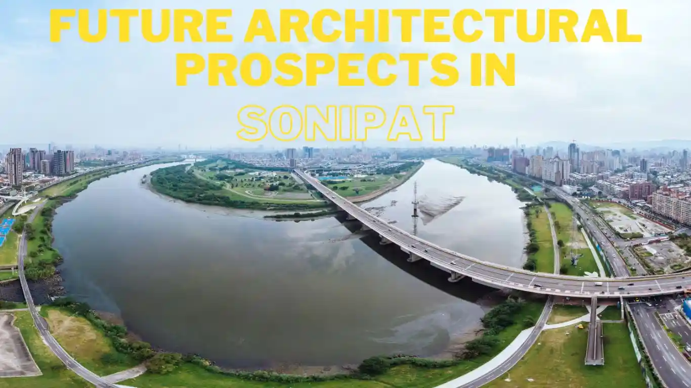 Future Architectural Prospects in Sonipat